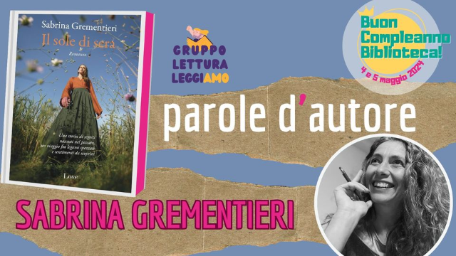 Parole d'Autore con Sabrina Grementieri- Buon Compleanno Biblioteca!