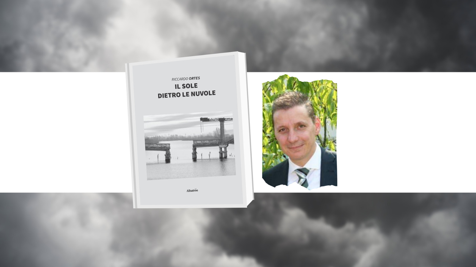 Parole d'Autore:  Riccardo Ortes presenta il libro  "Il sole dietro le nuvole"