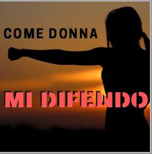 Come donna mi difendo: presentazione del progetto giovedi 24 ottobre alle ore 20.45